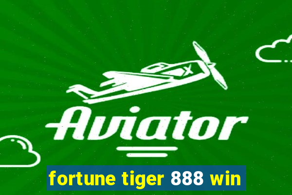 fortune tiger 888 win